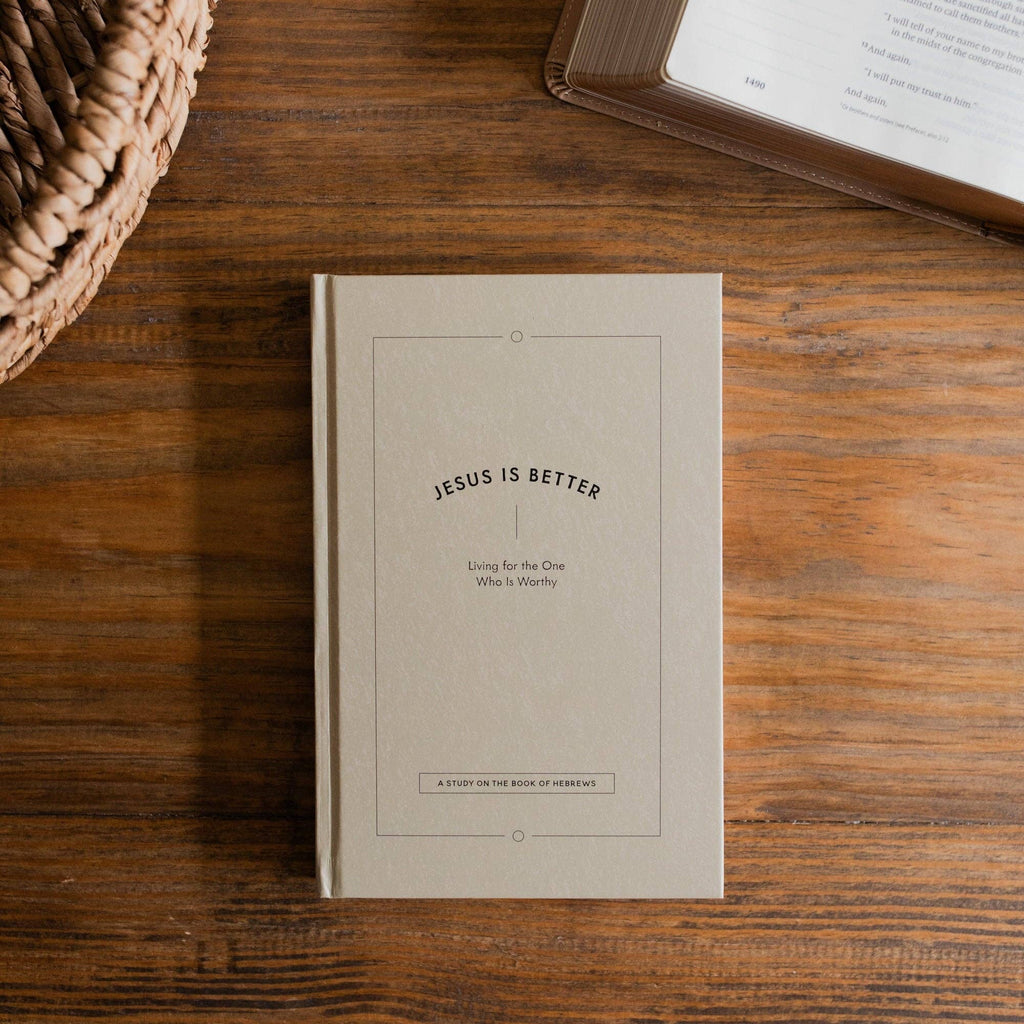 Jesus is Better: Living for the One Who is Worthy | A Study on the Book of Hebrews